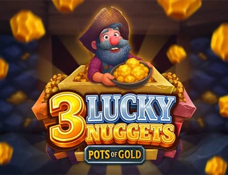3 Lucky Nuggets