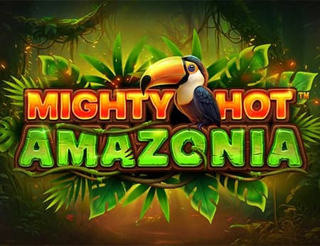 Mighty Hot: Amazonia